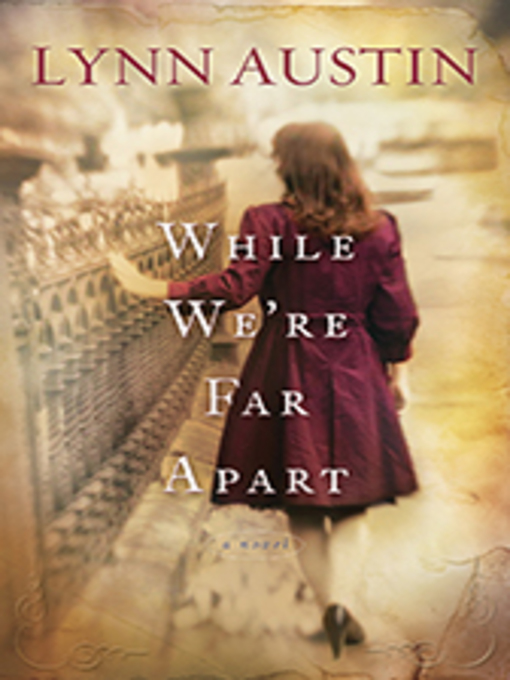 Title details for While We're Far Apart by Lynn Austin - Available